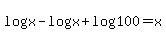 \"+log%28+x+%29+-+log%28+x+%29+%2B+log%28+100+%29+=+x+\"
