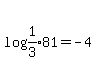 +log%281%2F3%2981=+-4