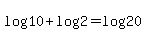 +log%2810%29+%2B+log%282%29+=+log%2820%29+