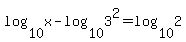 +log%2810%2C+x%29+-+log%2810%2C+3%5E2%29=+log%2810%2C+2%29
