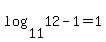 +log%2811%2C12+-+1%29+=+1+