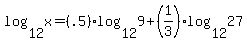 +log%2812%2Cx%29+=+%28.5%29log%2812%2C9%29+%2B+%281%2F3%29log%2812%2C27%29+