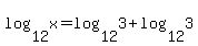 +log%2812%2Cx%29+=+log%2812%2C3%29+%2B+log%2812%2C3%29+