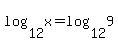 +log%2812%2Cx%29+=+log%2812%2C9%29+