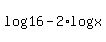 +log%2816%29+-+2%2Alog%28x%29+