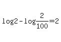\"+log%282%29+-+log%28+2%2F100+%29+=+2+\"