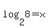 +log%282%2C+8%29+=+x