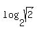 +log%282%2Csqrt%282%29%29+