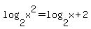 +log%282%2Cx%5E2%29+=+log%282%2Cx%2B2%29