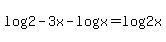 +log%282-3x%29+-+log%28x%29+=+log%282x%29+