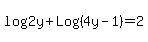 +log%282y%29+%2B+Log%284y-1%29+=+2+