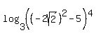 +log%283%2C+%28%28-2sqrt%282%29%29%5E2-5%29%5E4%29%29+=+4+