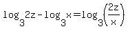 +log%283%2C+2z%29+-log%283%2C+x%29=+log%283%2C+%282z%2Fx%29%29