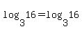 +log%283%2C16%29+=+log%283%2C16%29+