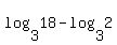 +log%283%2C18%29+-+log%283%2C2%29+
