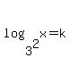 +log%283%5E2%2Cx%29+=+k+