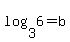 +log%283+%2C6%29=b+