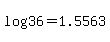 +log%2836%29+=+1.5563+