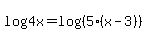 +log%284x%29+=+log%28%285%2A%28x-3%29%29%29+