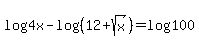 +log%284x%29+-+log%28%28+12%2B+sqrt%28x%29%29%29+=+log%28100%29+