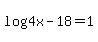 +log%284x+-+18%29+=+1+