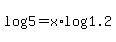 +log%285%29+=+x%2Alog%281.2%29+