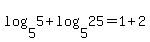 +log%285%2C5%29+%2B+log%285%2C25%29+=+1+%2B+2+