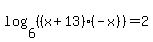 +log%286%2C+%28%28x%2B13%29%28-x%29%29+%29=+2