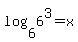 +log%286%2C6%5E3%29=+x