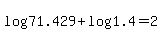 +log%2871.429%29+%2B+log%281.4%29+=+2+