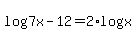 +log%287x-12%29=2%2Alog%28x%29+