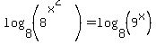 +log%288%2C%288%5E%28x%5E2%29%29%29=log%288%2C%289%5Ex%29%29
