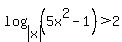 +log%28abs%28x%29%2C%285x%5E2-1%29%29%3E2+