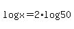 +log%28x%29+=+2%2Alog%2850%29+
