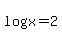 +log%28x%29+=+2+