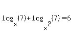 +log%28x%2C%287%29%29%2Blog%28x%5E2%2C%287%29%29=6+