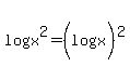 +log%28x%5E2%29+=+%28log%28x%29%29%5E2+