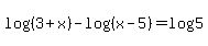+log+%28%283+%2B+x%29%29+-+log+%28%28x++-+5%29%29+=+log++5+