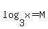 +log+%28+3%2Cx%29+=+M+
