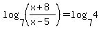 +log+%28+7%2C%28%28x%2B8%29%2F%28x-5%29%29+%29+=+log+%28+7%2C4+%29+