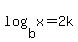+log+%28+b%2C+x+%29=2k+