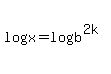 +log+%28+x+%29=log+%28+b%5E%282k+%29%29