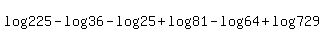 +log+%28225%29-log%2836%29-+log%2825%29%2Blog%2881%29-log%28+64%29%2Blog%28729%29
