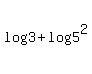 +log+%283%29%2Blog%285%5E2%29+