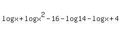 +log+x+%2B+log%28x%5E2+-+16%29+-+log+14+-+log%28x%2B4%29+