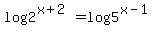 +log2%5E%28x%2B2%29+=+log5%5E%28x-1%29+