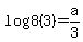 +log8%283%29+=+a%2F3+