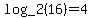+log_2%2816%29+=+4+