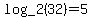 +log_2%2832%29+=+5+