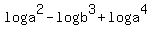 +loga%5E2+-+logb%5E3+%2B+loga%5E4+